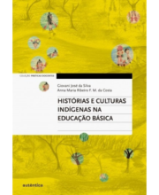 Histórias e culturas indígenas na Educação Básica - Giovani José da Silva e Anna Maria Ribeiro F. M. da Costa