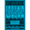 Ideias para adiar o fim do mundo - Ailton Krenak